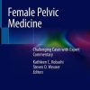 Female Pelvic Medicine: Challenging Cases with Expert Commentary (PDF)
