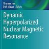 Dynamic Hyperpolarized Nuclear Magnetic Resonance (Handbook of Modern Biophysics) (PDF)