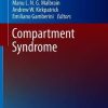 Compartment Syndrome (Hot Topics in Acute Care Surgery and Trauma) (PDF)