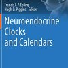 Neuroendocrine Clocks and Calendars (Masterclass in Neuroendocrinology, 10) (PDF)