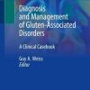 Diagnosis and Management of Gluten-Associated Disorders: A Clinical Casebook (PDF)