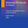 Intubating the Critically Ill Patient: A Step-by-Step Guide for Success in the ED and ICU (PDF)