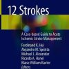 12 Strokes: A Case-based Guide to Acute Ischemic Stroke Management (PDF)