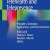 Telemedicine, Telehealth and Telepresence: Principles, Strategies, Applications, and New Directions (PDF)