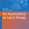 Bio-Nanomedicine for Cancer Therapy (Advances in Experimental Medicine and Biology, 1295) (PDF)