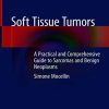 Soft Tissue Tumors: A Practical and Comprehensive Guide to Sarcomas and Benign Neoplasms (PDF)