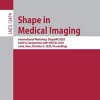 Shape in Medical Imaging: International Workshop, ShapeMI 2020, Held in Conjunction with MICCAI 2020, Lima, Peru, October 4, 2020, Proceedings (Lecture Notes in Computer Science, 12474) (PDF)