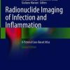 Radionuclide Imaging of Infection and Inflammation: A Pictorial Case-Based Atlas, 2nd Edition (PDF)
