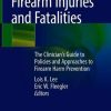 Pediatric Firearm Injuries and Fatalities: The Clinician’s Guide to Policies and Approaches to Firearm Harm Prevention (PDF)