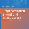 Lung Inflammation in Health and Disease, Volume I (Advances in Experimental Medicine and Biology, 1303) (PDF)