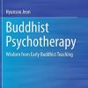 Buddhist Psychotherapy: Wisdom from Early Buddhist Teaching (PDF)