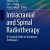 Intracranial and Spinal Radiotherapy: A Practical Guide on Treatment Techniques (Practical Guides in Radiation Oncology) (PDF)