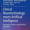 Clinical Neurotechnology meets Artificial Intelligence: Philosophical, Ethical, Legal and Social Implications (Advances in Neuroethics) (PDF)
