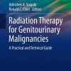 Radiation Therapy for Genitourinary Malignancies: A Practical and Technical Guide (Practical Guides in Radiation Oncology) (PDF)