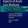 The Medical-Legal Aspects of Acute Care Medicine: A Resource for Clinicians, Administrators, and Risk Managers (PDF Book)