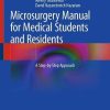 Microsurgery Manual for Medical Students and Residents: A Step-by-Step Approach (PDF)