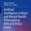 Artificial Intelligence in Brain and Mental Health: Philosophical, Ethical & Policy Issues (Advances in Neuroethics) (PDF)