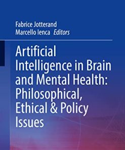 Artificial Intelligence in Brain and Mental Health: Philosophical, Ethical & Policy Issues (Advances in Neuroethics) (PDF)
