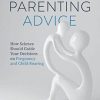 Beyond Parenting Advice: How Science Should Guide Your Decisions on Pregnancy and Child-Rearing (PDF)