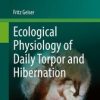 Ecological Physiology of Daily Torpor and Hibernation (PDF)