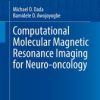Computational Molecular Magnetic Resonance Imaging for Neuro-oncology (PDF)