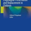 Esophageal Preservation and Replacement in Children (PDF)