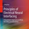 Principles of Electrical Neural Interfacing : A Quantitative Approach to Cellular Recording and Stimulation (PDF Book)
