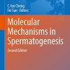Molecular Mechanisms in Spermatogenesis, 2nd Edition (Advances in Experimental Medicine and Biology, 1381) (PDF)