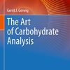 The Art of Carbohydrate Analysis (Techniques in Life Science and Biomedicine for the Non-Expert) (PDF)