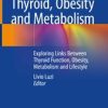 Thyroid, Obesity and Metabolism : Exploring Links Between Thyroid Function, Obesity, Metabolism and Lifestyle (PDF)