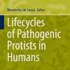 Lifecycles of Pathogenic Protists in Humans (Microbiology Monographs, 35) (PDF)