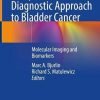 Comprehensive Diagnostic Approach to Bladder Cancer: Molecular Imaging and Biomarkers (PDF Book)