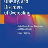 Food Addiction, Obesity, and Disorders of Overeating: An Evidence-Based Assessment and Clinical Guide (PDF)