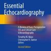 Essential Echocardiography: A Review of Basic Perioperative TEE and Critical Care Echocardiography 2e (PDF)