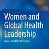 Women and Global Health Leadership: Power and Transformation (PDF)