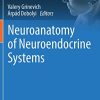 Neuroanatomy of Neuroendocrine Systems (Masterclass in Neuroendocrinology, 12) (PDF)