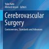 Cerebrovascular Surgery: Controversies, Standards and Advances (Advances and Technical Standards in Neurosurgery, 44) (PDF)