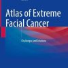 Atlas of Extreme Facial Cancer: Challenges and Solutions (PDF)