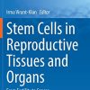 Stem Cells in Reproductive Tissues and Organs: From Fertility to Cancer (Stem Cell Biology and Regenerative Medicine, 70) (PDF)