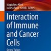 Interaction of Immune and Cancer Cells, 2nd Edition (Experientia Supplementum, 113) (PDF)