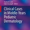 Clinical Cases in Middle-Years Pediatric Dermatology (Clinical Cases in Dermatology) (PDF)
