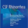 CSF Rhinorrhea: Pathophysiology, Diagnosis and Skull Base Reconstruction, 1st Edition (EPUB)