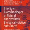 Intelligent Biotechnologies of Natural and Synthetic Biologically Active Substances: XIII Narochanskie Readings (Lecture Notes in Networks and Systems) (PDF)
