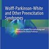 Wolff-Parkinson-White and Other Preexcitation Syndromes: Simple to Complex Electrophysiology and Ablation of Accessory Pathways, 1st edition (Original PDF from Publisher)