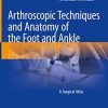 Arthroscopic Techniques and Anatomy of the Foot and Ankle: A Surgical Atlas (EPUB)