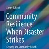 Community Resilience When Disaster Strikes: Security and Community Health in UK Flood Zones (Advanced Sciences and Technologies for Security Applications) (Original PDF from Publisher)