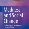 Madness and Social Change: Autobiography of the Brazilian Psychiatric Reform (Original PDF from Publisher)