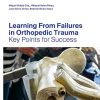 Learning From Failures in Orthopedic Trauma: Key Points for Success (PDF)