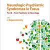 Neurologic-Psychiatric Syndromes in Focus – Part II: From Psychiatry to Neurology (Frontiers of Neurology and Neuroscience, Vol. 42) (PDF)