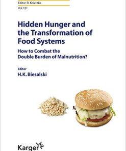 Hidden Hunger and the Transformation of Food Systems: How to Combat the Double Burden of Malnutrition? (World Review of Nutrition and Dietetics, Vol. 121) (PDF)
